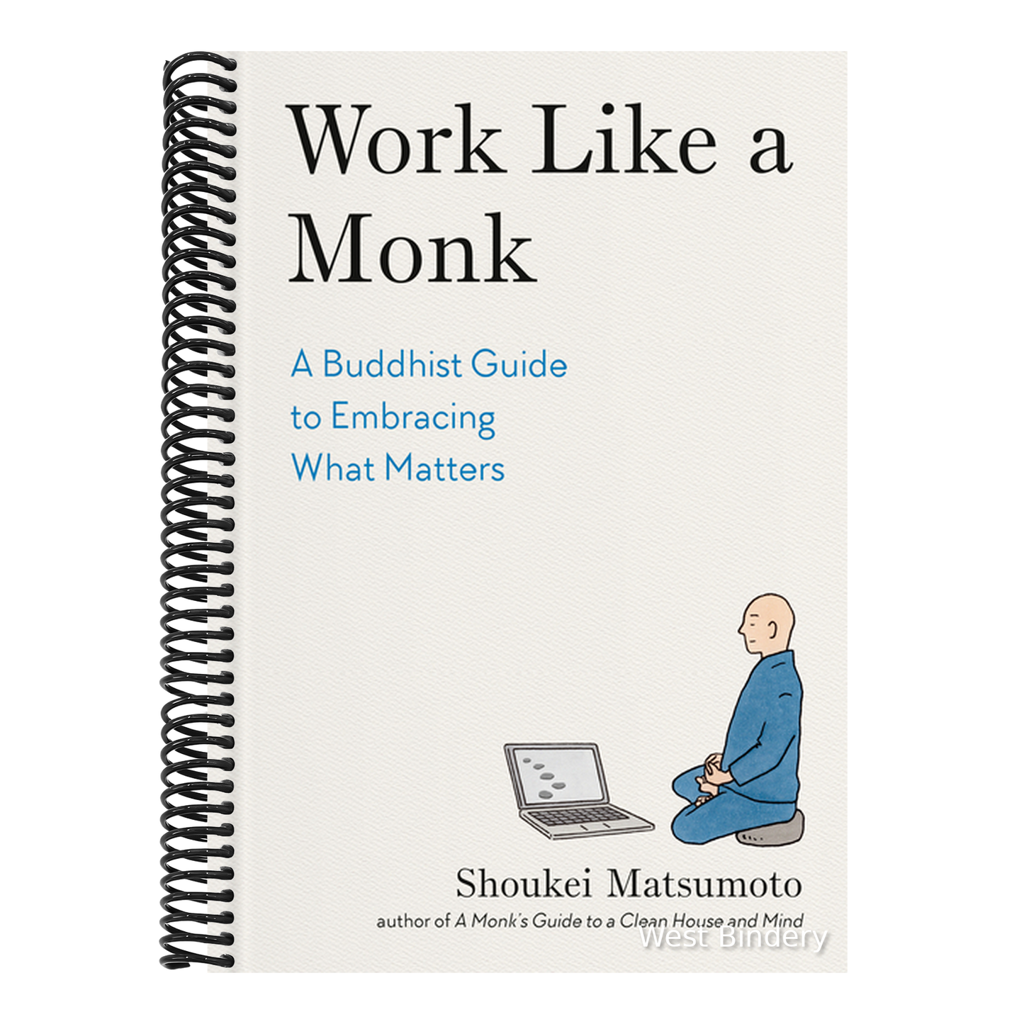 Work Like a Monk: A Buddhist Guide to Embracing What Matters