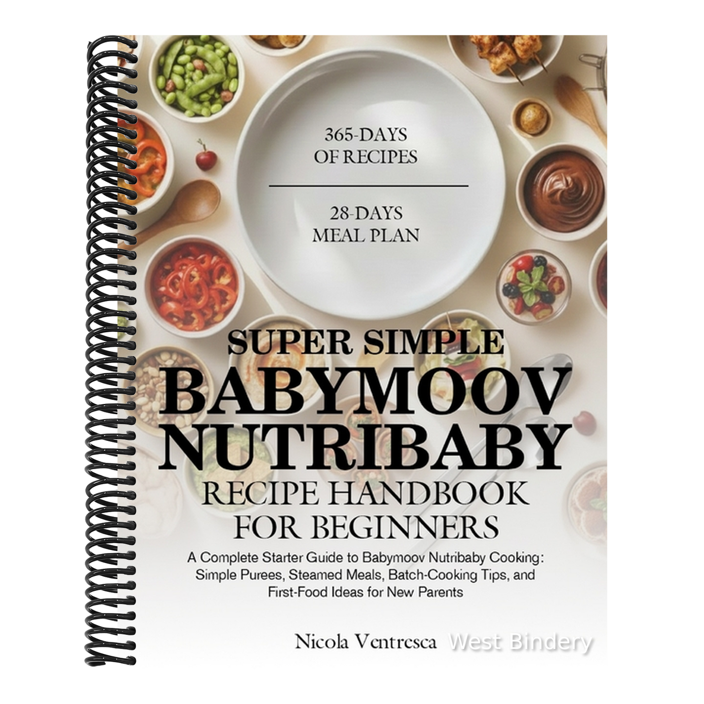 Super Simple Babymoov Nutribaby Recipe Handbook for Beginners: A Complete Starter Guide to Babymoov Nutribaby Cooking: Simple Purees, Steamed Meals, B