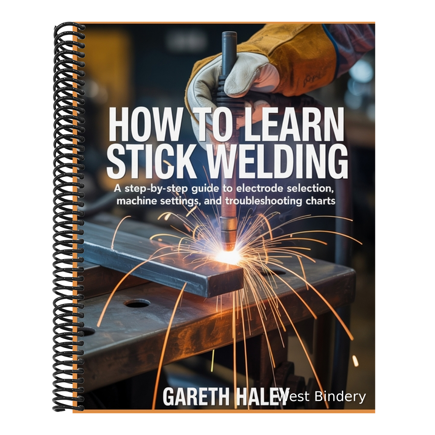 How To Learn Stick Welding: A Step-by-Step Guide to Electrode Selection, Machine Settings, and Troubleshooting Charts