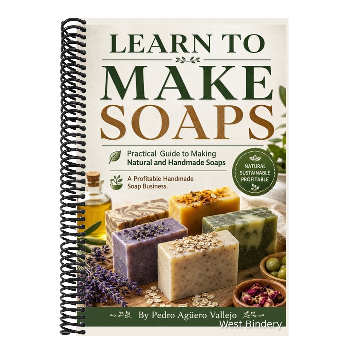 Learn to Make Soaps: Practical Guide to Making Natural and Handmade Soaps A Profitable Handmade Soap Business
