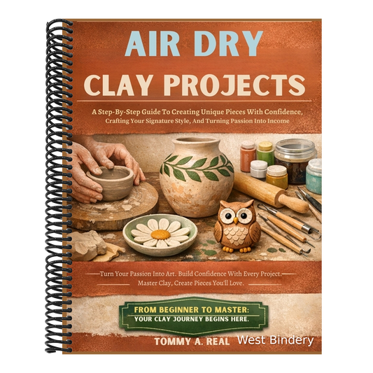 Air Dry Clay Projects: A Step-By-Step Guide To Creating Unique Pieces With Confidence, Crafting Your Signature Style, And Turning Passion Into Income