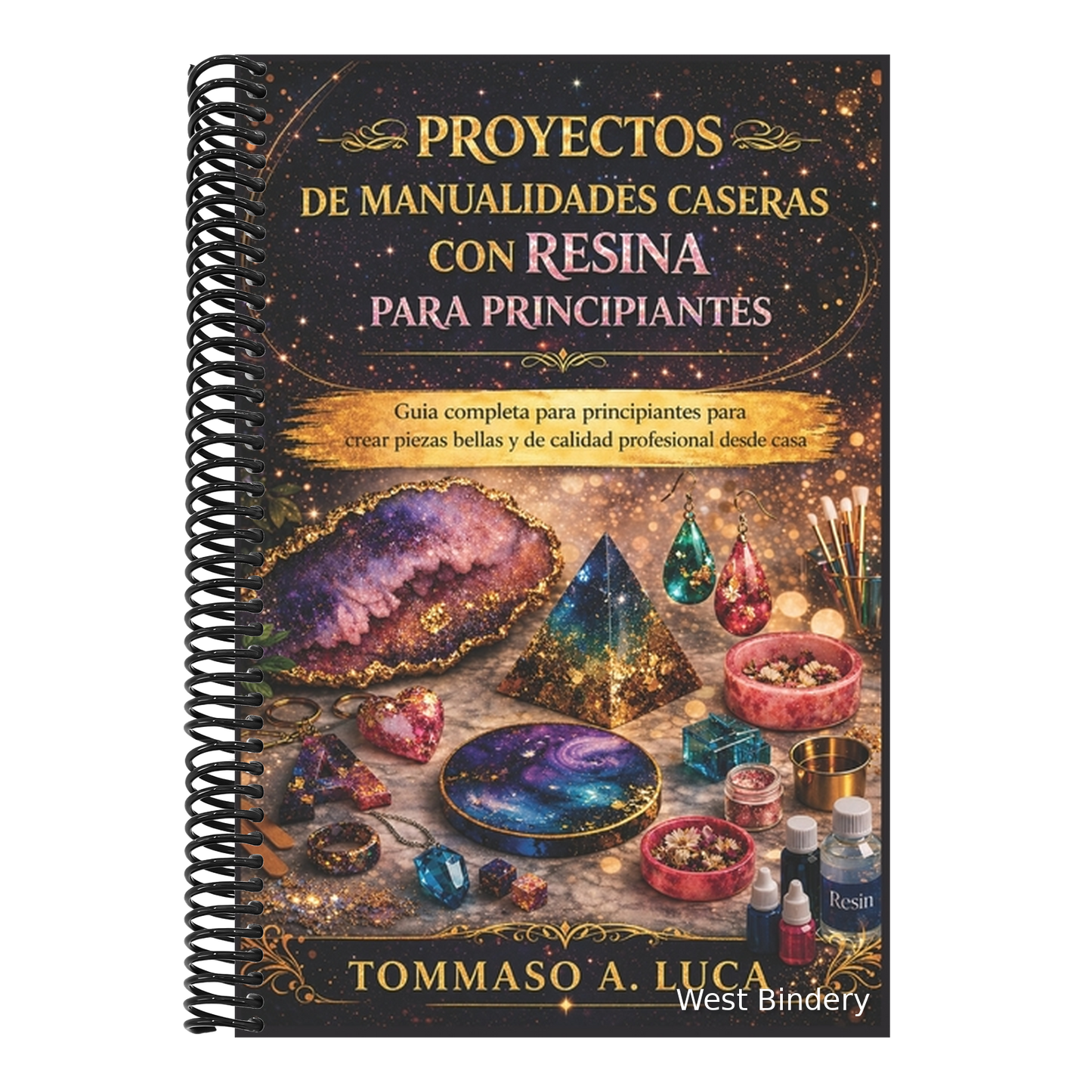 Proyectos de Manualidades Caseras Con Resina Para Principiantes: Guía completa para principiantes para crear piezas bellas y de calidad profesional de