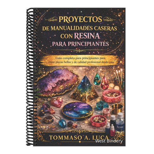 Proyectos de Manualidades Caseras Con Resina Para Principiantes: Guía completa para principiantes para crear piezas bellas y de calidad profesional de