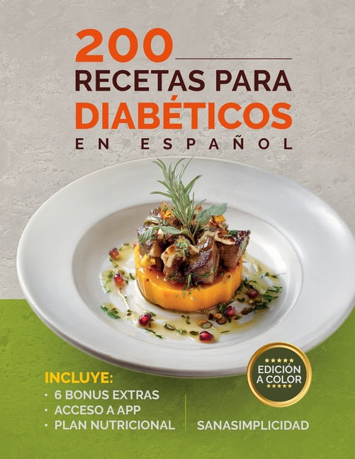 200 Recetas Para Diabéticos En Español: Fáciles y saludables para diabetes tipo 2 y prediabetes, con plan nutricional y recursos extra para controlar