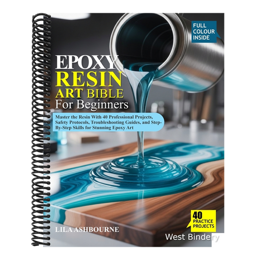 Epoxy Resin Art Bible for Beginners: Master the Resin With 40 Professional Projects, Safety Protocols, Troubleshooting Guides, and Step-By-Step Skills