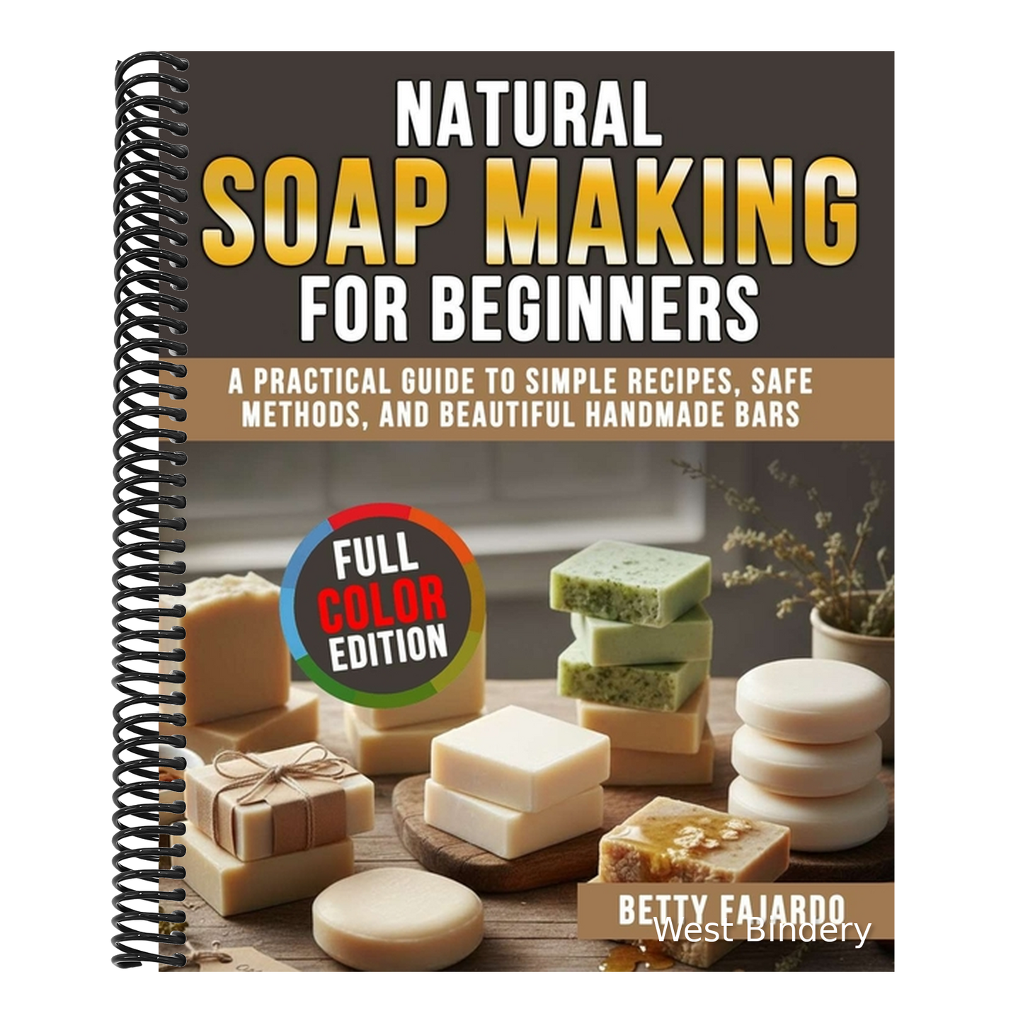 Natural Soap Making for Beginners: A Practical Guide to Simple Recipes, Safe Methods, and Beautiful Handmade Bars