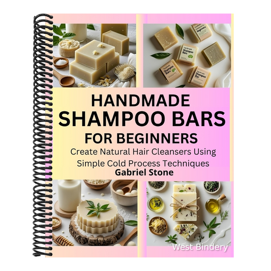 Handmade Shampoo Bars for Beginners: Create Natural Hair Cleansers Using Simple Cold Process Techniques