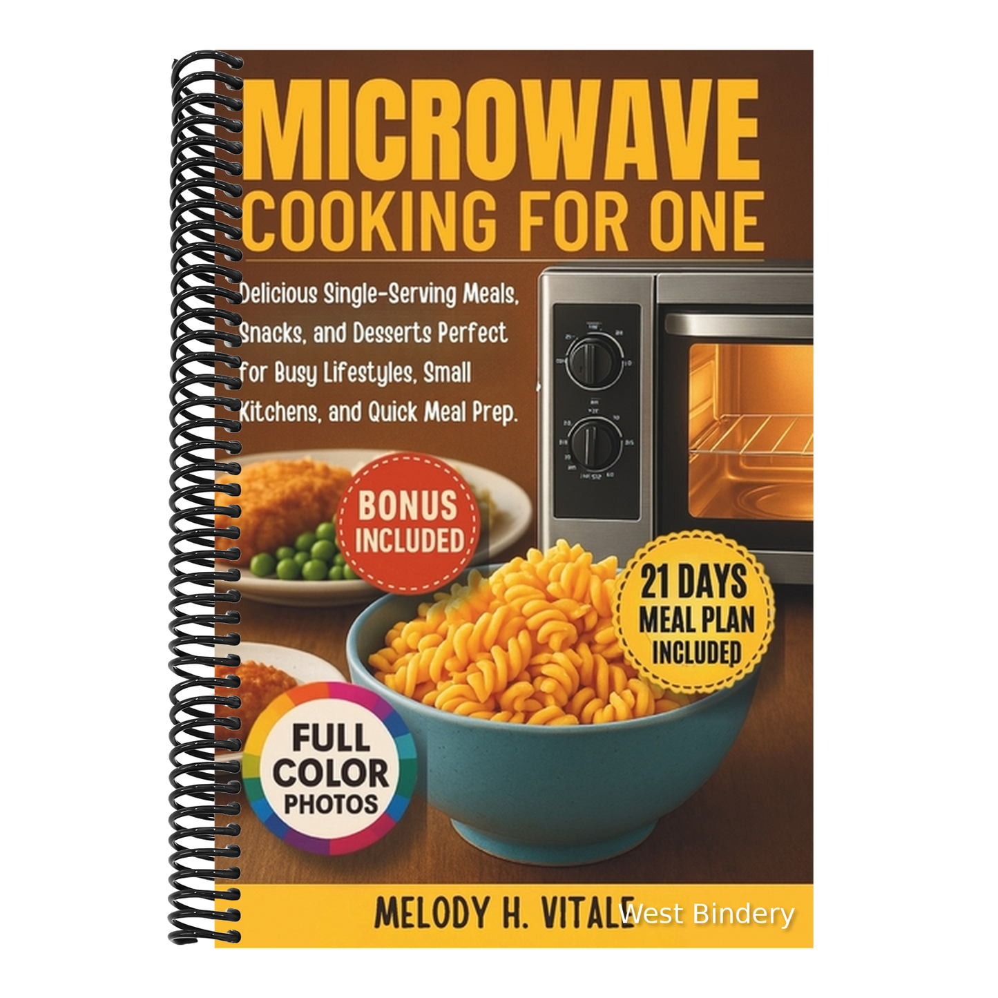 Microwave Cooking for One: Delicious Single-Serving Meals, Snacks, and Desserts Perfect for Busy Lifestyles, Small Kitchens, and Quick Meal Prep