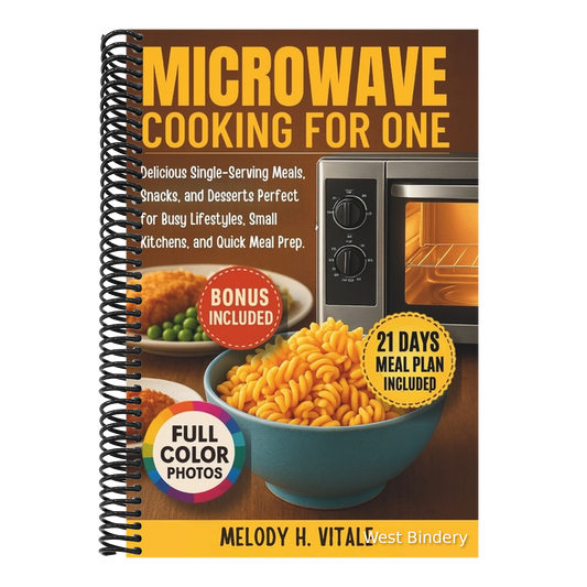 Microwave Cooking for One: Delicious Single-Serving Meals, Snacks, and Desserts Perfect for Busy Lifestyles, Small Kitchens, and Quick Meal Prep