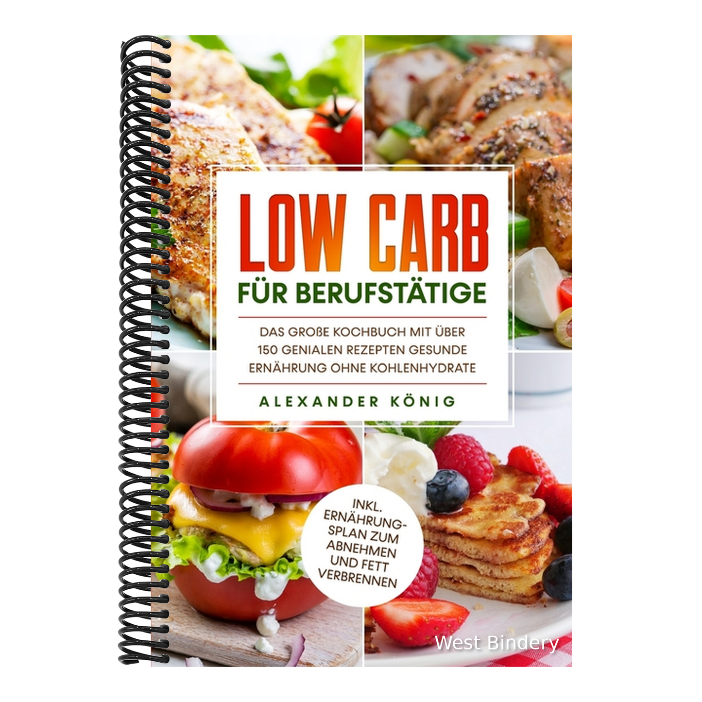 Low Carb für Berufstätige: Das große Kochbuch mit über 150 genialen Rezepten - Gesunde Ernährung ohne Kohlenhydrate inkl. Ernährungsplan zum Abne