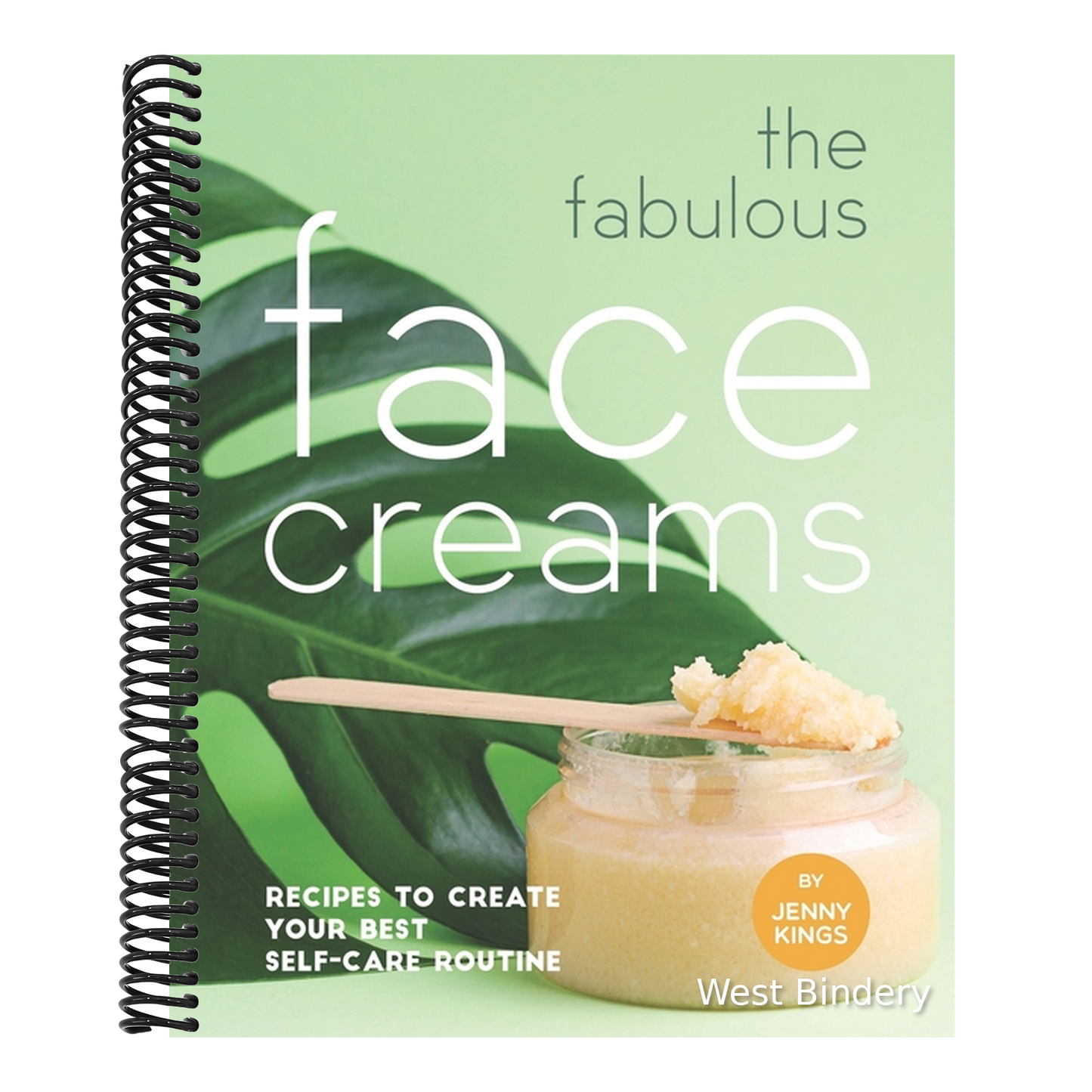 The Fabulous Face Creams: Recipes to Create Your Best Self-care Routine