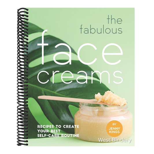 The Fabulous Face Creams: Recipes to Create Your Best Self-care Routine