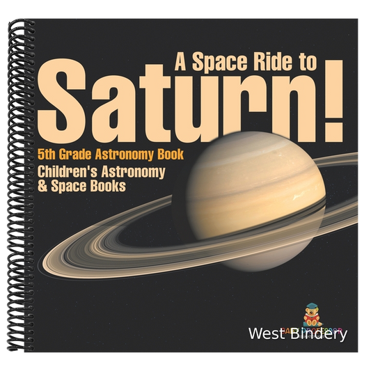 A Space Ride to Saturn! 5th Grade Astronomy Book Children's Astronomy & Space Books