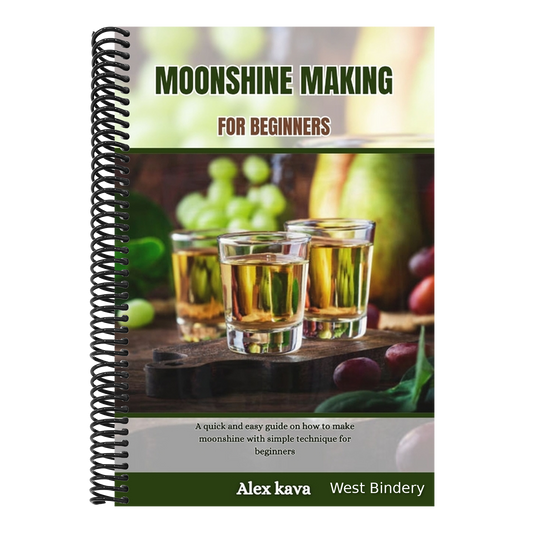 Moonshine Making for Beginners: A quick and easy guide on how to make moonshine with simple technique for beginners