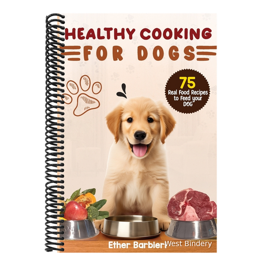 Healthy Cooking For Dogs: 75 Real Food Recipes to Feed Your Dog