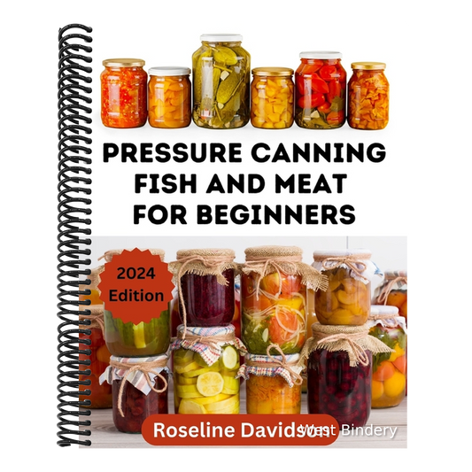 Pressure Canning Meat And Fish For Beginners: Canning And Preserving Meat And Fish Using Pressure Canning Method