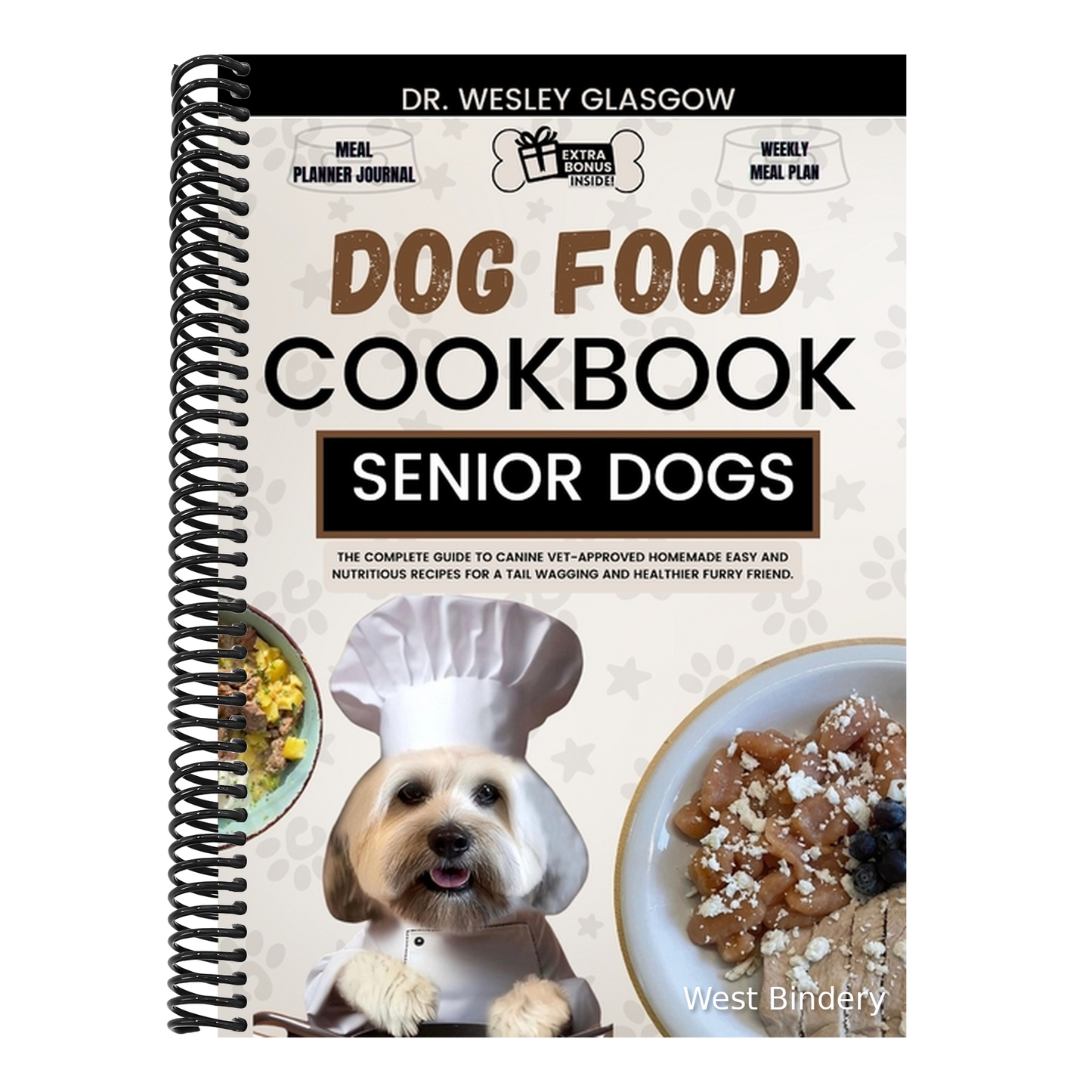 Dog Food Cookbook for Senior Dogs: The Complete Guide to Canine Vet-Approved Homemade EASY and NUTRITIOUS Recipes for a Tail Wagging and Healthier Fur