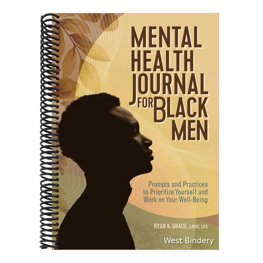 Mental Health Journal for Black Men: Prompts and Practices to Prioritize Yourself and Work on Your Well-Being