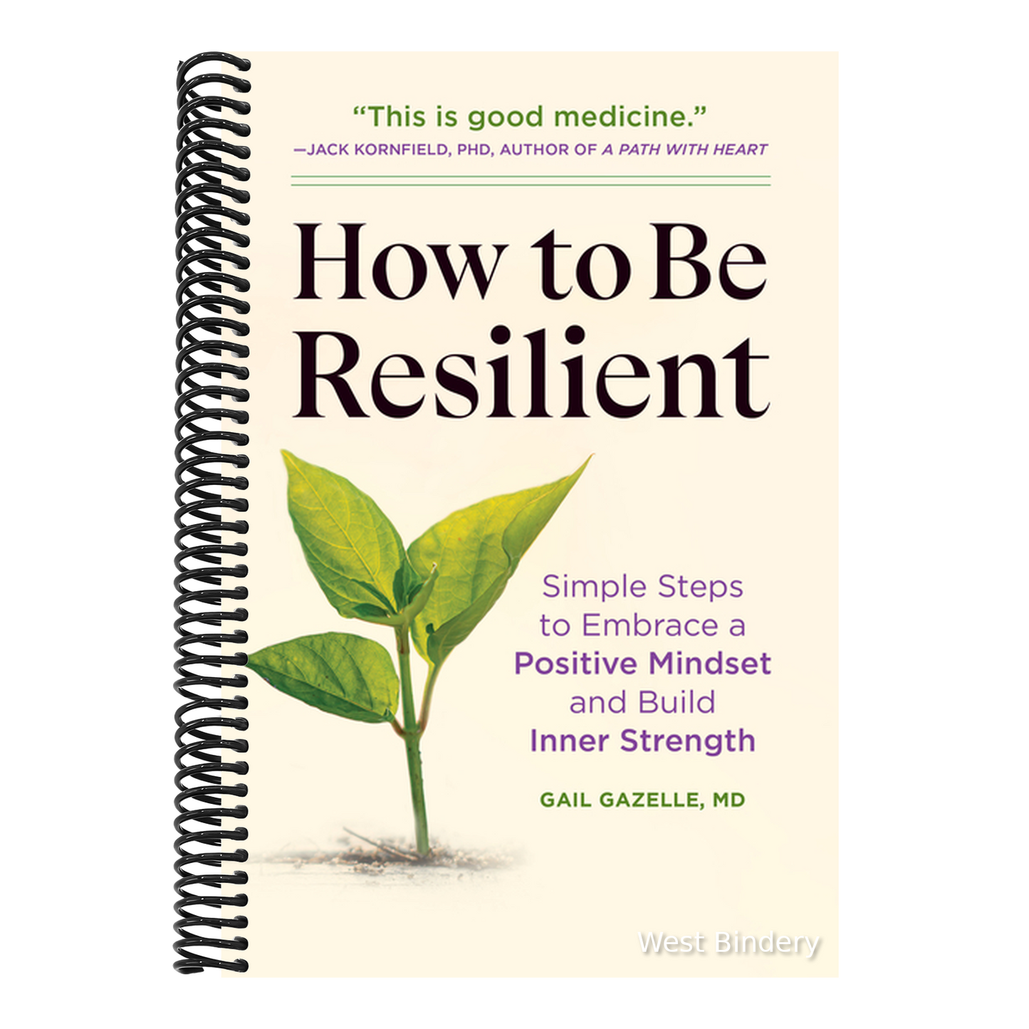 How to Be Resilient: Simple Steps to Embrace a Positive Mindset and Build Inner Strength