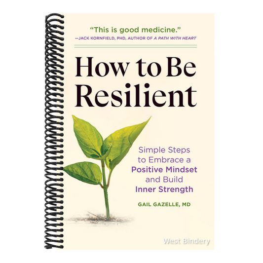 How to Be Resilient: Simple Steps to Embrace a Positive Mindset and Build Inner Strength