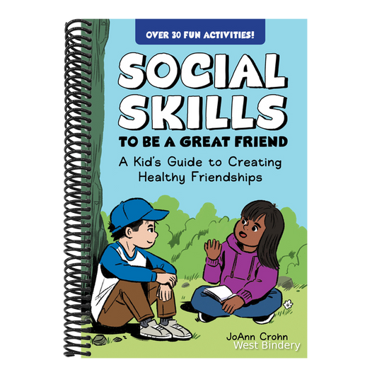 Social Skills to Be a Great Friend: A Kid's Guide to Creating Healthy Friendships