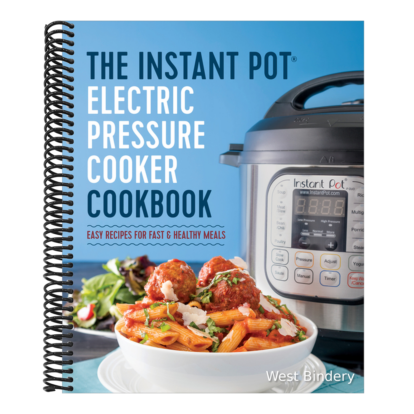 The Instant Pot Electric Pressure Cooker Cookbook: Easy Recipes for Fast & Healthy Meals