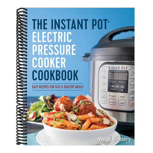 The Instant Pot Electric Pressure Cooker Cookbook: Easy Recipes for Fast & Healthy Meals