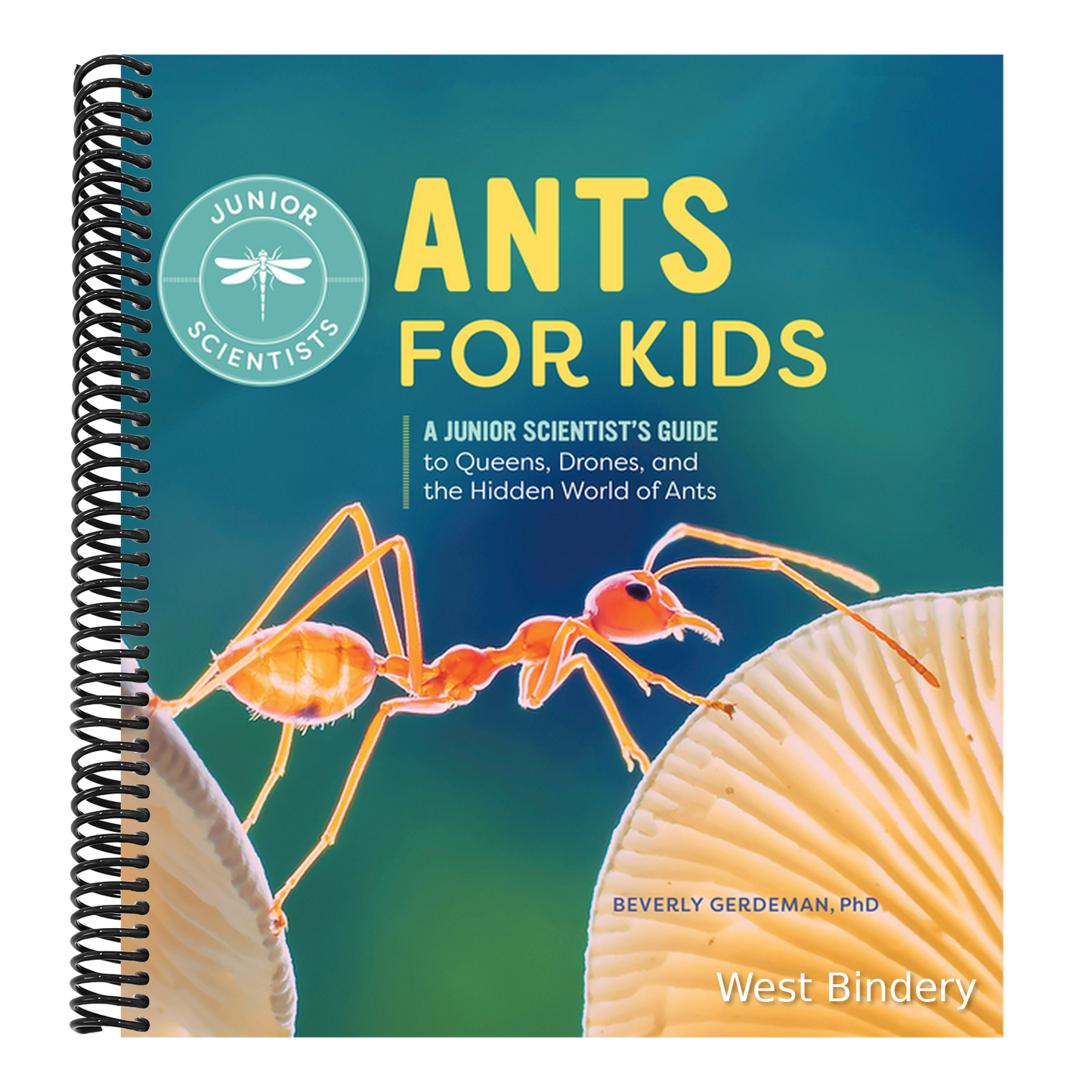 Ants for Kids: A Junior Scientist's Guide to Queens, Drones, and the Hidden World of Ants