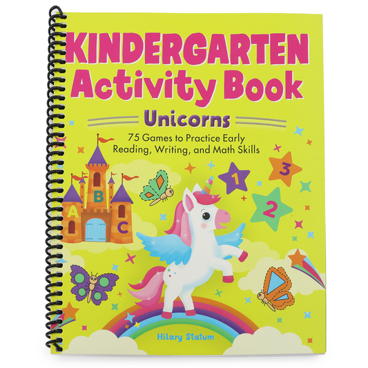 Kindergarten Activity Book Unicorns: 75 Games to Practice Early Reading, Writing, and Math Skills (School Skills Activity Books) (Spiral Bound)