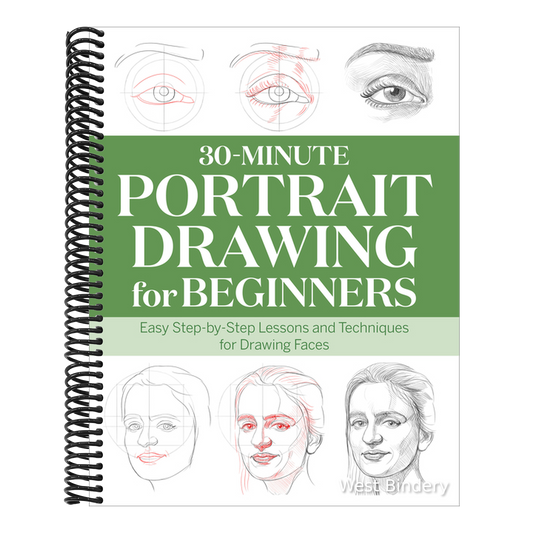 30-Minute Portrait Drawing for Beginners: Easy Step-By-Step Lessons and Techniques for Drawing Faces