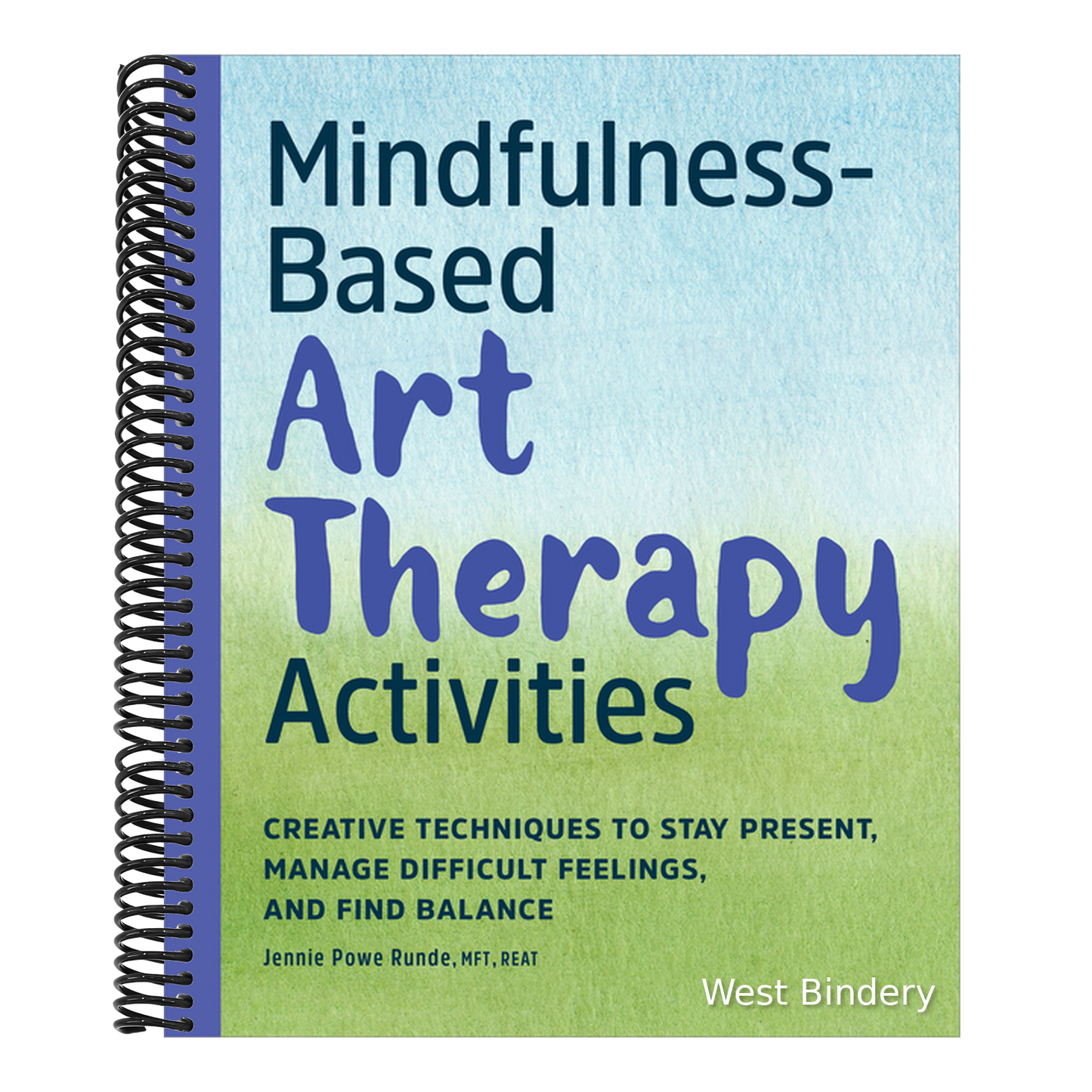 Mindfulness-Based Art Therapy Activities: Creative Techniques to Stay Present, Manage Difficult Feelings, and Find Balance