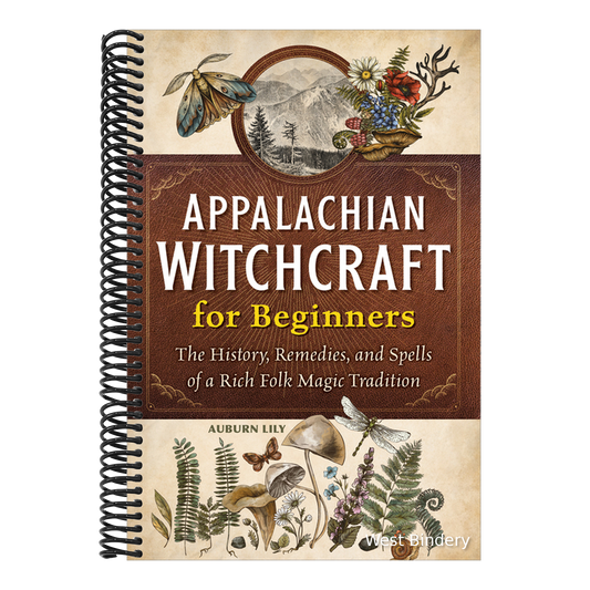Appalachian Witchcraft for Beginners: The History, Remedies, and Spells of a Rich Folk Magic Tradition