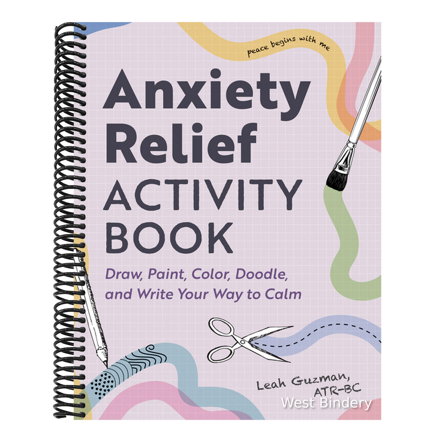 Anxiety Relief Activity Book: Draw, Paint, Color, Doodle, and Write Your Way to Calm