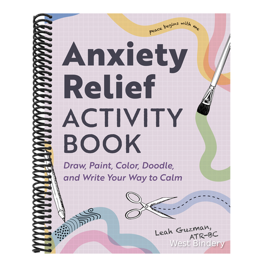Anxiety Relief Activity Book: Draw, Paint, Color, Doodle, and Write Your Way to Calm