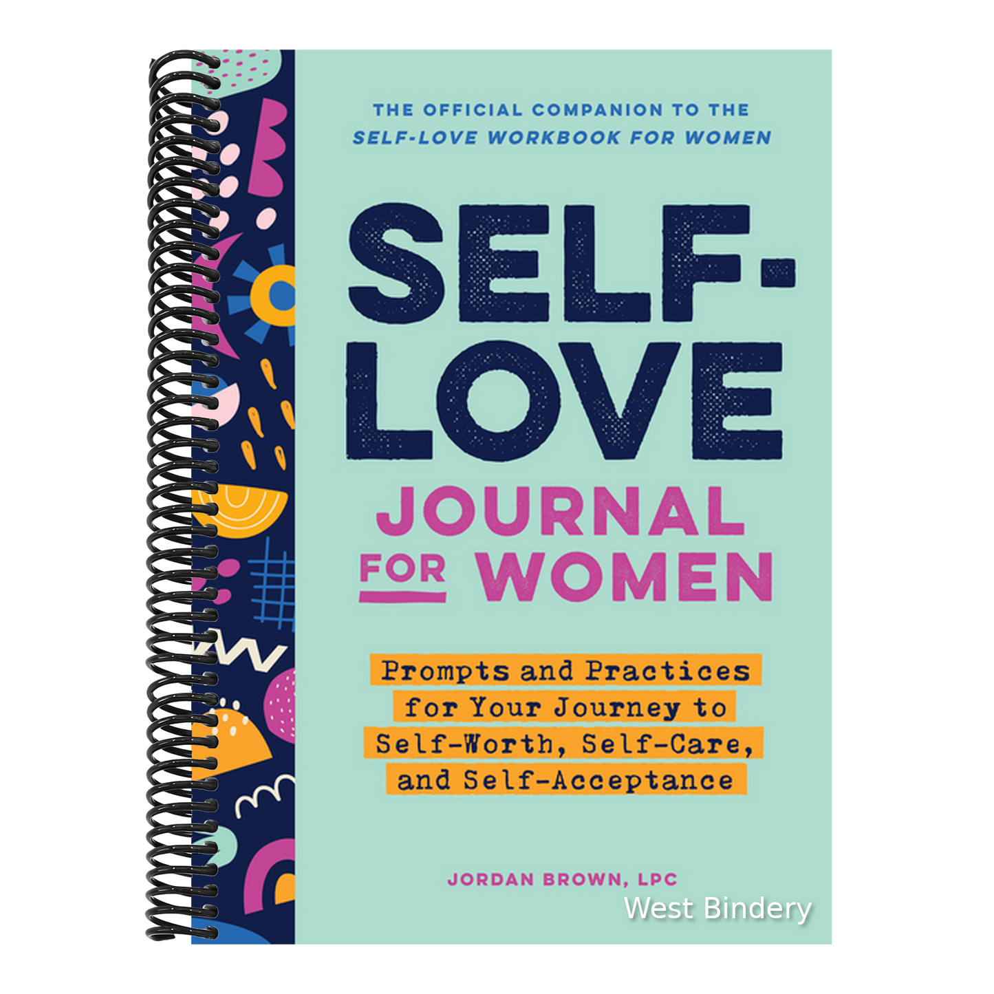 Self-Love Journal for Women: Prompts and Practices for Your Journey to Self-Worth, Self-Care, and Self-Acceptance