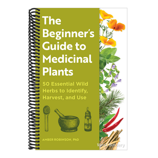 The Beginner's Guide to Medicinal Plants: 50 Essential Wild Herbs to Identify, Harvest, and Use