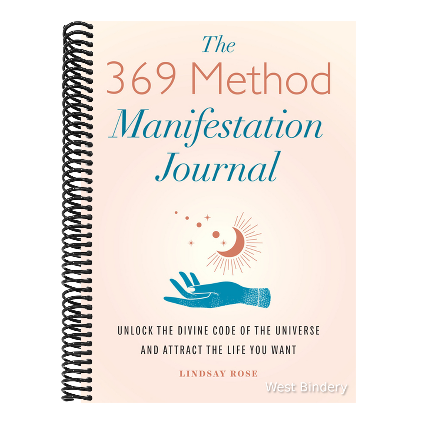 The 369 Method Manifestation Journal: Unlock the Divine Code of the Universe and Attract the Life You Want