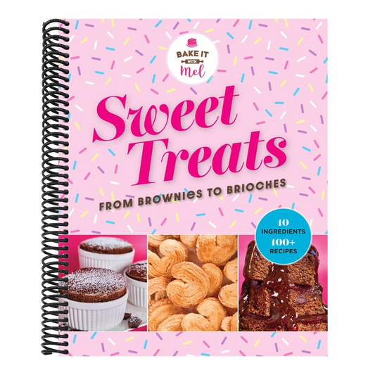 Sweet Treats from Brownies to Brioche: 10 Ingredients, 100 Recipes (Spiral Bound)