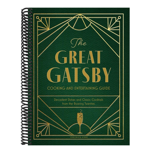 The Great Gatsby Cooking and Entertaining Guide: Decadent Dishes and Classic Cocktails from the Roaring Twenties