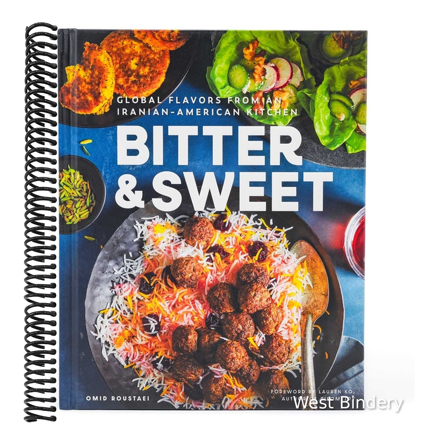 Bitter & Sweet: Global Flavors from an Iranian-American Kitchen [A Cookbook]