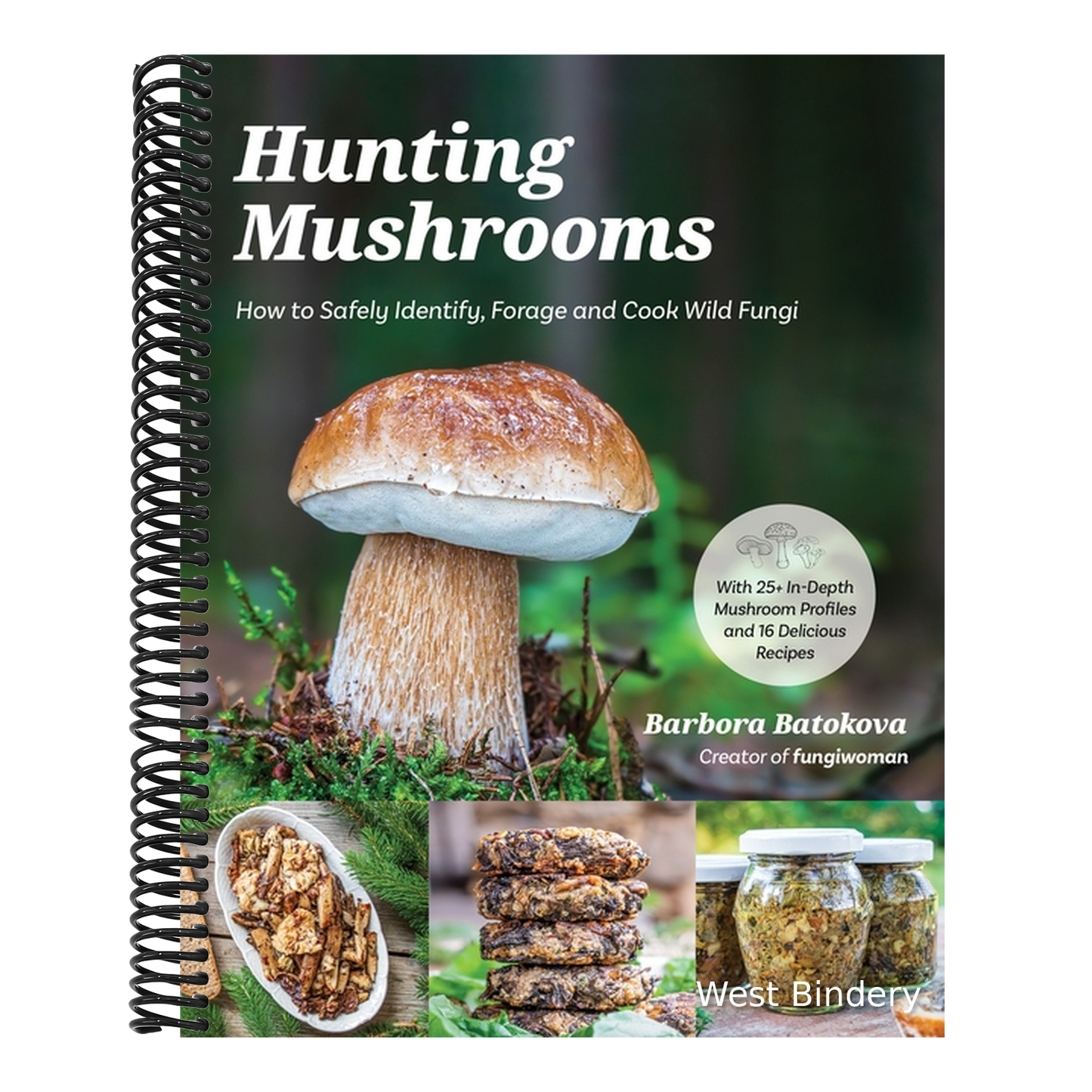 Hunting Mushrooms: How to Safely Identify, Forage and Cook Wild Fungi