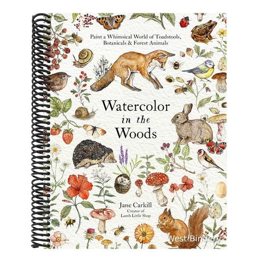 Watercolor in the Woods: Paint a Whimsical World of Forest Animals, Botanicals, Toadstools and More