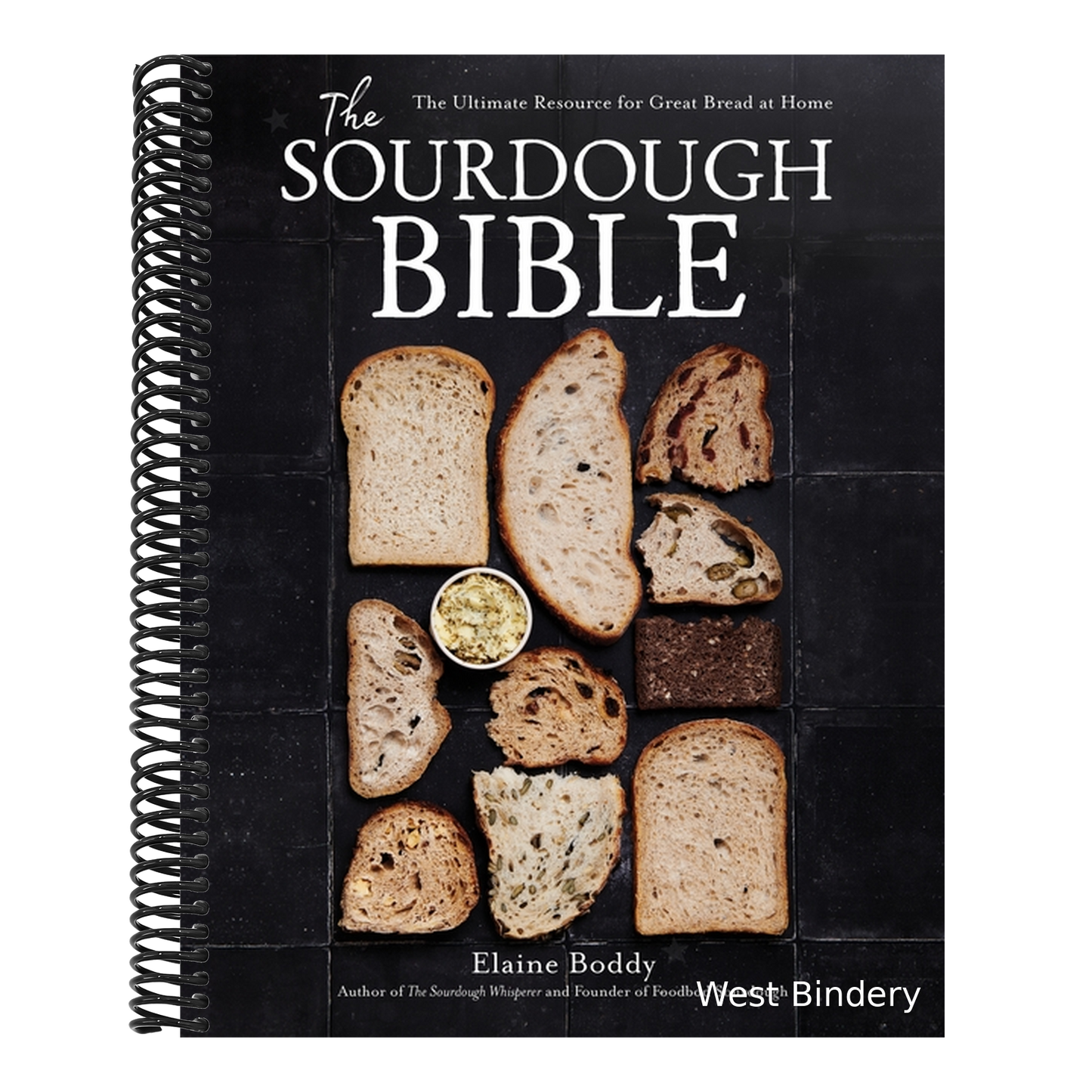 The Sourdough Bible: The Ultimate Resource for Great Bread at Home