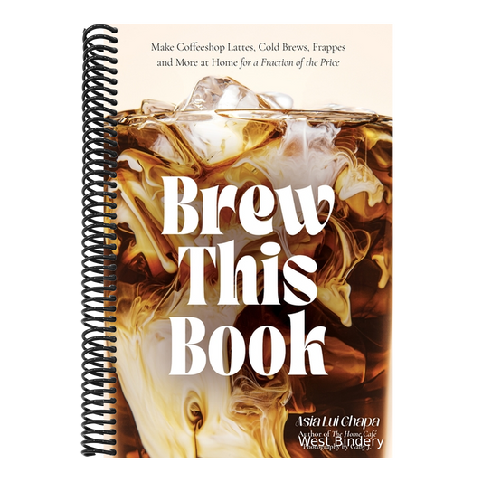 Brew This Book: Make Coffee Shop Lattes, Cold Brews, Frappes and More at Home for a Fraction of the Price