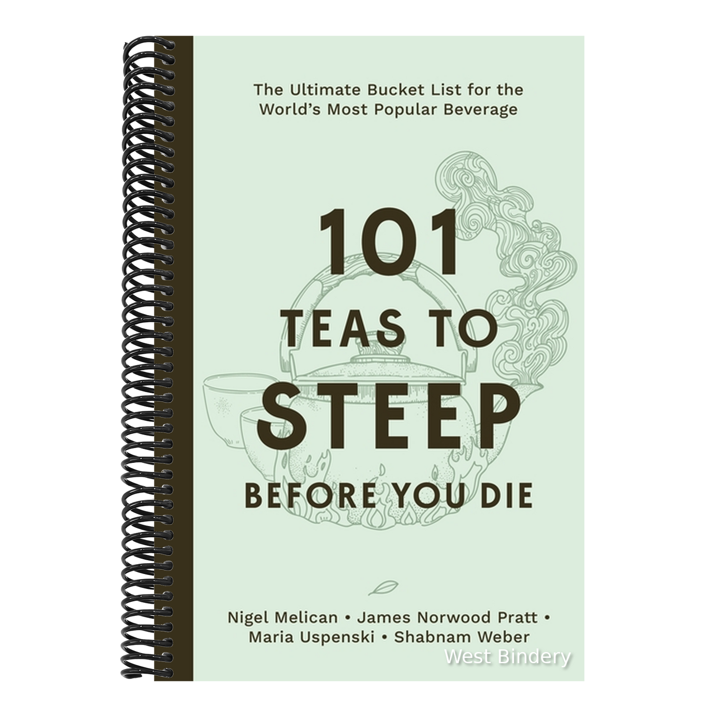 101 Teas to Steep Before You Die: The Ultimate Bucket List for the World's Most Popular Beverage