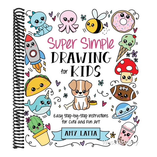 Super Simple Drawing for Kids: Easy Step-By-Step Instructions for Cute and Fun Art