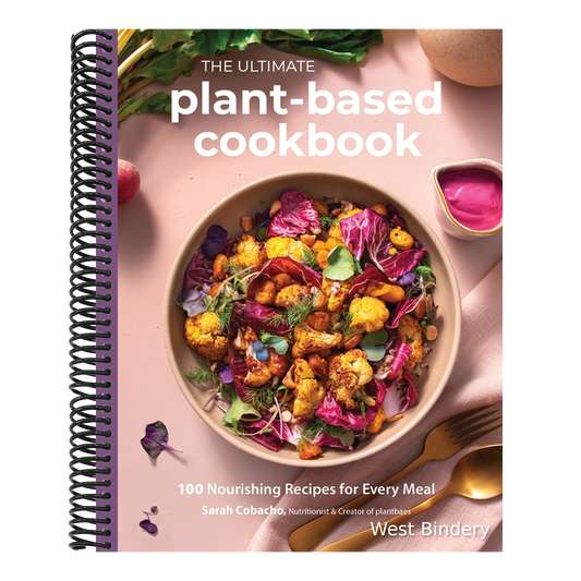 The Ultimate Plant-Based Cookbook: 100 Nourishing Recipes for Every Meal