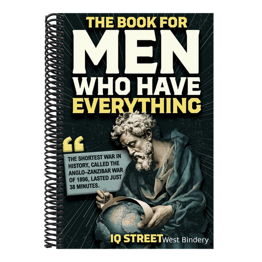 The Book For Men Who Have Everything: Unusual Knowledge and Boredom Busters for Intelligent Men