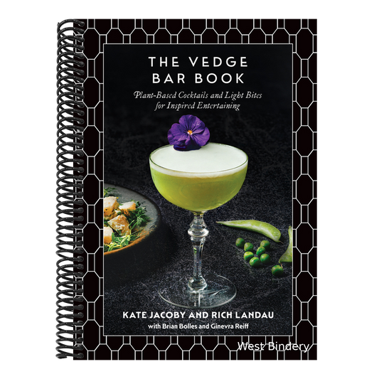 The Vedge Bar Book: Plant-Based Cocktails and Light Bites for Inspired Entertaining