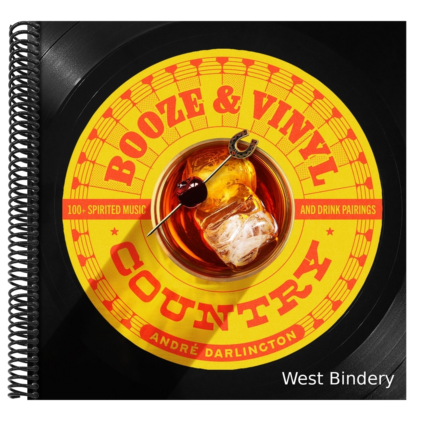 Booze & Vinyl Country: 100+ Spirited Music-And-Drink Pairings